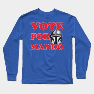 Vote for Mando! Long Sleeve T-Shirt